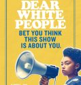 Dear White People (2017-)